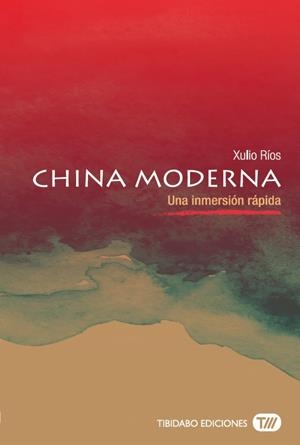 CHINA MODERNA.UNA IMMERSIÓN RÁPIDA | 9788491172093 | RÍOS,XULIO | Llibreria Geli - Llibreria Online de Girona - Comprar llibres en català i castellà