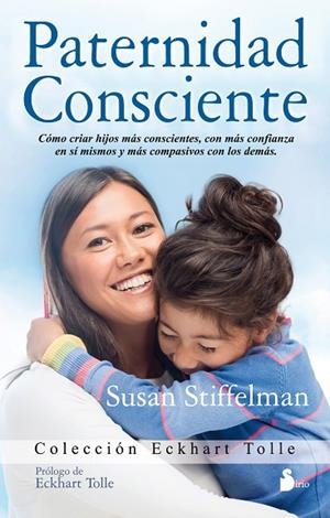 PATERNIDAD CONSCIENTE | 9788416233984 | STIFFELMAN,SUSAN | Libreria Geli - Librería Online de Girona - Comprar libros en catalán y castellano