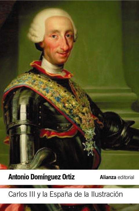 CARLOS III Y LA ESPAÑA DE LA ILUSTRACIÓN | 9788491044468 | DOMÍNGUEZ ORTIZ,ANTONIO | Libreria Geli - Librería Online de Girona - Comprar libros en catalán y castellano