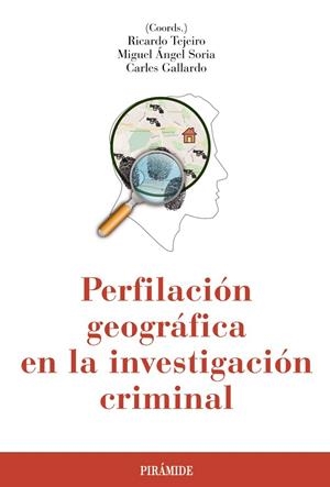 PERFILACIÓN GEOGRÁFICA EN LA INVESTIGACIÓN CRIMINAL | 9788436836264 | TEJEIRO,RICARDO/SORIA,MIGUEL ÁNGEL/GALLARDO,CARLES | Libreria Geli - Librería Online de Girona - Comprar libros en catalán y castellano