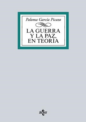LA GUERRA Y LA PAZ EN TEORÍA | 9788430970247 | GARCÍA PICAZO,PALOMA | Libreria Geli - Librería Online de Girona - Comprar libros en catalán y castellano