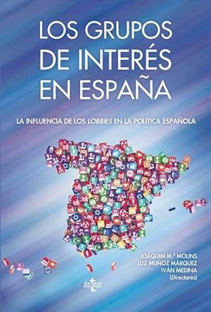 LOS GRUPOS DE INTERÉS EN ESPAÑA | 9788430968916 | MOLINS LÓPEZ-RODÓ,JOAQUÍN Mª/MUÑOZ MÁRQUEZ,LUZ/MEDINA IBORRA,IVÁN/AGUILAR FERNÁNDEZ,SUSANA/BOUZA | Libreria Geli - Librería Online de Girona - Comprar libros en catalán y castellano