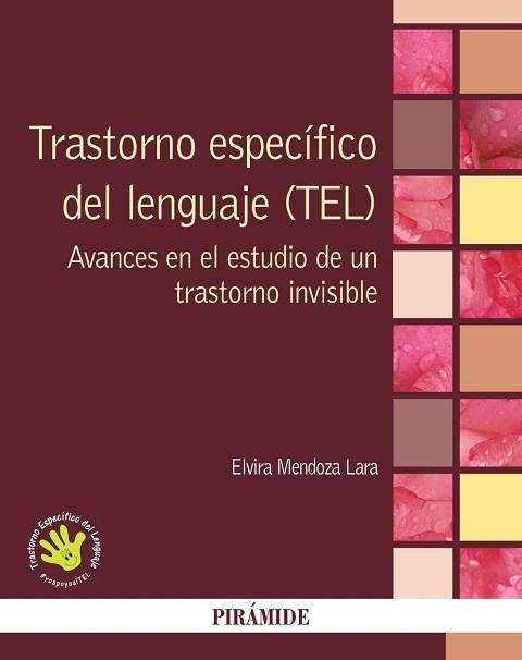 TRASTORNO ESPECÍFICO DEL LENGUAJE(TEL)AVANCES EN EL ESTUDIO DE UN TRASTORNO INVISIBLE | 9788436836196 | MENDOZA LARA,ELVIRA | Llibreria Geli - Llibreria Online de Girona - Comprar llibres en català i castellà