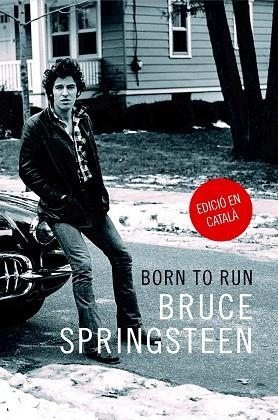 BORN TO RUN.MEMÒRIES | 9788416665389 | SPRINGSTEEN,BRUCE | Libreria Geli - Librería Online de Girona - Comprar libros en catalán y castellano