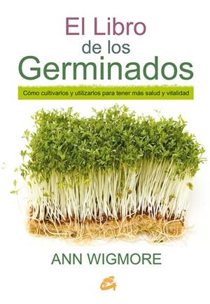 EL LIBRO DE LOS GERMINADOS | 9788484455967 | WIGMORE,ANN | Llibreria Geli - Llibreria Online de Girona - Comprar llibres en català i castellà