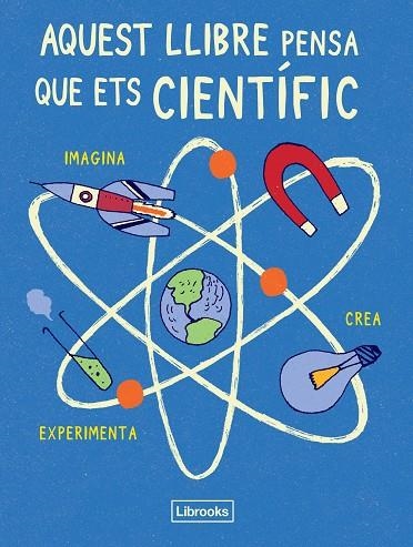 AQUEST LLIBRE PENSA QUE ETS CIENTÍFIC | 9788494509513 | Libreria Geli - Librería Online de Girona - Comprar libros en catalán y castellano