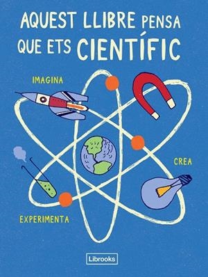 AQUEST LLIBRE PENSA QUE ETS CIENTÍFIC | 9788494509513 | Llibreria Geli - Llibreria Online de Girona - Comprar llibres en català i castellà