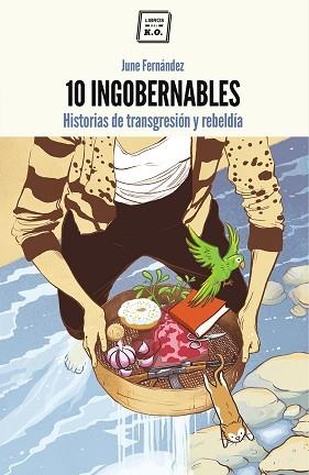 10 INGOBERNABLES.HISTORIAS DE TRANSGRESIÓN Y REBELDÍA | 9788416001606 | FERNÁNDEZ,JUNE | Llibreria Geli - Llibreria Online de Girona - Comprar llibres en català i castellà