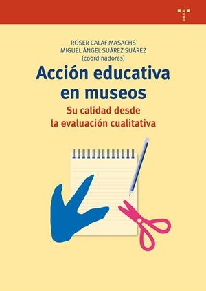 ACCIÓN EDUCATIVA EN MUSEOS:SU CALIDAD DESDE LA EVALUACIÓN CUALITATIVA | 9788497048538 | CALAF MASACHS,ROSER/SUÁREZ SUÁREZ,MIGUEL ÁNGEL (COORD.) | Libreria Geli - Librería Online de Girona - Comprar libros en catalán y castellano