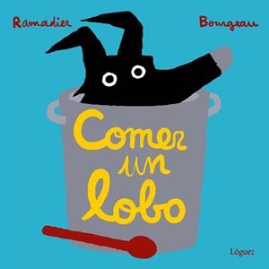 COMER UN LOBO | 9788494565304 | RAMADIER,CÉDRIC | Libreria Geli - Librería Online de Girona - Comprar libros en catalán y castellano