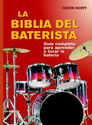 LA BIBLIA DEL BATERISTA.UNA GUÍA COMPLETA PARA TOCAR LA BATERÍA | 9788415053620 | SCOTT,JUSTIN | Libreria Geli - Librería Online de Girona - Comprar libros en catalán y castellano