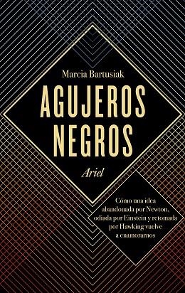 AGUJEROS NEGROS.CÓMO UNA IDEA ABANDONADA POR NEWTON,ODIADA POR EINSTEIN Y RETOMADA POR HAWKING | 9788434424029 | BARTUSIAK,MARCIA | Llibreria Geli - Llibreria Online de Girona - Comprar llibres en català i castellà