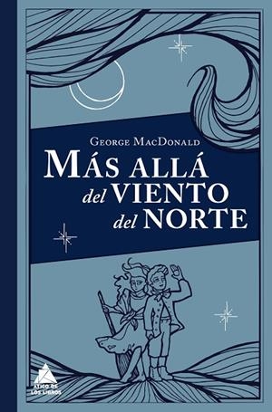 MÁS ALLÁ DEL VIENTO DEL NORTE | 9788416222339 | MACDONALD,GEORGE | Libreria Geli - Librería Online de Girona - Comprar libros en catalán y castellano