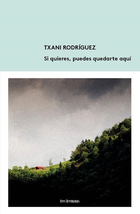 SI QUIERES, PUEDES QUEDARTE AQUÍ | 9788494434846 | RODRÍGUEZ,TXANI | Libreria Geli - Librería Online de Girona - Comprar libros en catalán y castellano