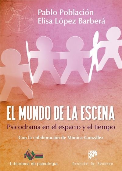 EL MUNDO DE LA ESCENA. PSICODRAMA EN EL ESPACIO Y EL TIEMPO | 9788433028679 | POBLACIÓN KNAPPE,PABLO/LÓPEZ BARBERÁ,ELISA/GONZÁLEZ DÍAZ DE LA CAMPA,MÓNICA | Llibreria Geli - Llibreria Online de Girona - Comprar llibres en català i castellà