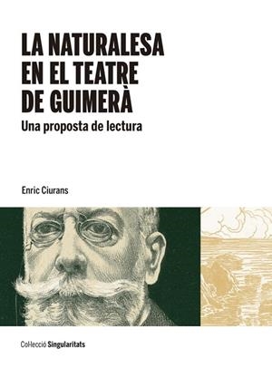 LA NATURALESA EN EL TEATRE DE GUIMERÀ.UNA PROPOSTA DE LECTURA | 9788447540020 | CIURANS,ENRIC | Libreria Geli - Librería Online de Girona - Comprar libros en catalán y castellano