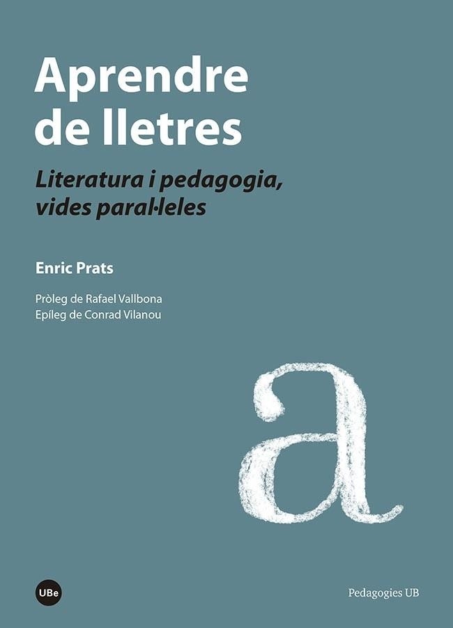 APRENDRE DE LLETRES.LITERATURA I PEDAGOGIA,VIDES PARAL.LELES | 9788447540143 | PRATS,ENRIC | Llibreria Geli - Llibreria Online de Girona - Comprar llibres en català i castellà