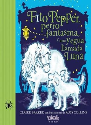 FITO PEPPER, PERRO FANTASMA Y UNA YEGUA LLAMADA LUNA | 9788416075874 | BARKER/COLLINS | Libreria Geli - Librería Online de Girona - Comprar libros en catalán y castellano