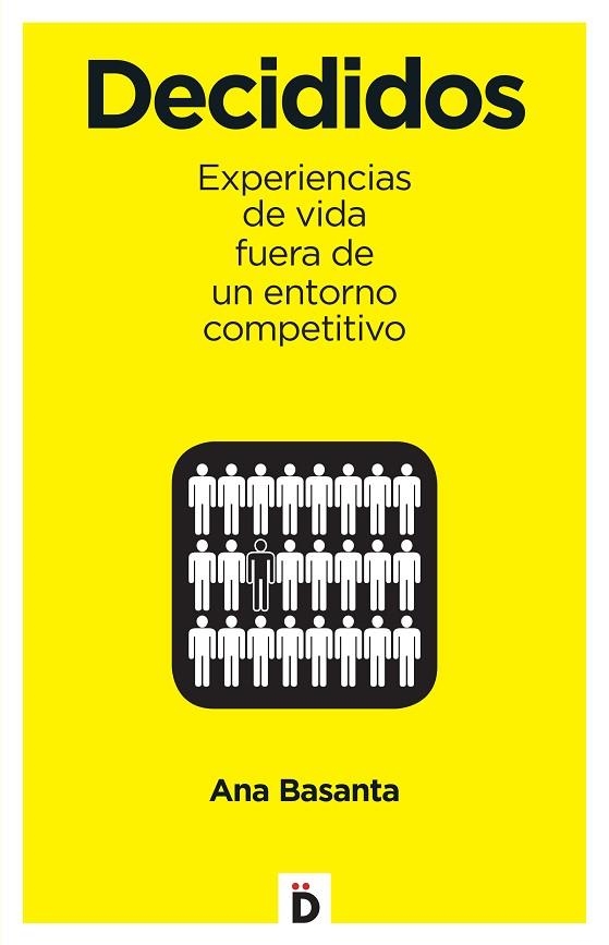 DECIDIDOS.10 EXPERIENCIAS DE VIDA FUERA DE UN ENTORNO COMPETITIVO | 9788494362781 | BASANTA,ANA | Llibreria Geli - Llibreria Online de Girona - Comprar llibres en català i castellà