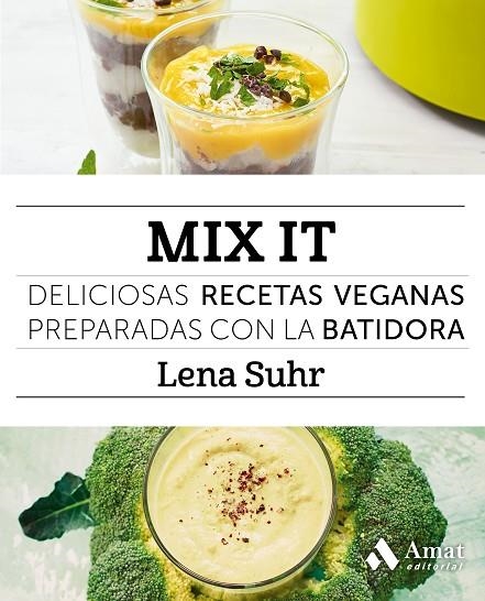 MIX IT (DELICIOSAS RECETAS VEGANAS PREPARADAS CON LA BATIDORA) | 9788497358668 | SUHR,LENA | Libreria Geli - Librería Online de Girona - Comprar libros en catalán y castellano