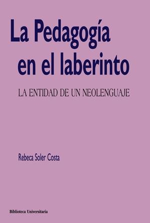 LA PEDAGOGÍA EN EL LABERINTO | 9788436831481 | SOLER COSTA,REBECA | Llibreria Geli - Llibreria Online de Girona - Comprar llibres en català i castellà