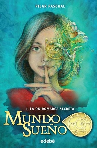 MUNDO SUEÑO. LA ONIROMARCA SECRETA 1 | 9788468319186 | PASCUAL,PILAR | Llibreria Geli - Llibreria Online de Girona - Comprar llibres en català i castellà