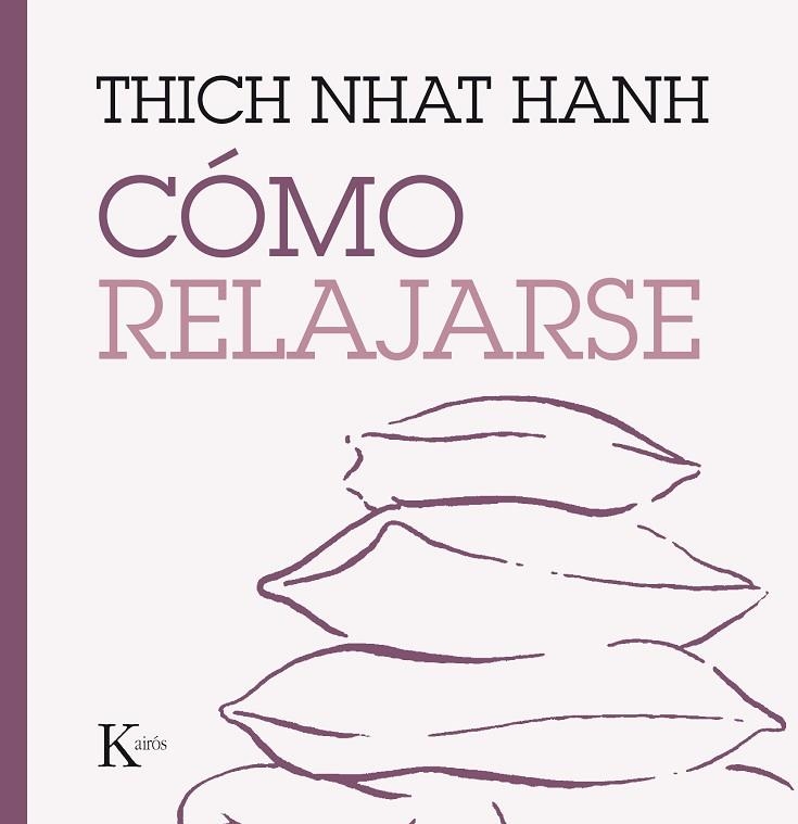 CÓMO RELAJARSE | 9788499885247 | NHAT HANH,THICH | Llibreria Geli - Llibreria Online de Girona - Comprar llibres en català i castellà