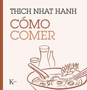 CÓMO COMER | 9788499885223 | NHAT HANH,THICH | Libreria Geli - Librería Online de Girona - Comprar libros en catalán y castellano