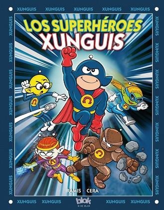 LOS SUPERHÉROES XUNGUIS | 9788416075904 | RAMIS,JUAN CARLOS/CERA,JOAQUIN | Libreria Geli - Librería Online de Girona - Comprar libros en catalán y castellano