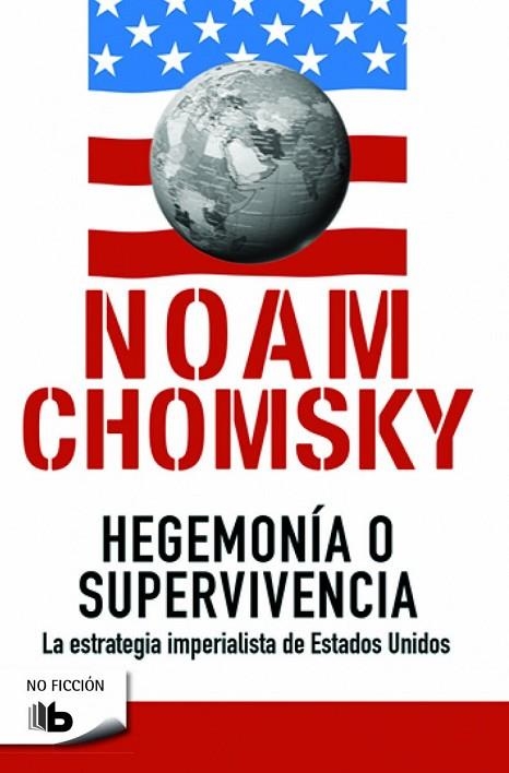 HEGEMONÍA O SUPERVIVENCIA.LA ESTRATEGIA IMPERIALISTA DE ESTADOS UNIDOS | 9788490702260 | CHOMSKY,NOAM | Libreria Geli - Librería Online de Girona - Comprar libros en catalán y castellano