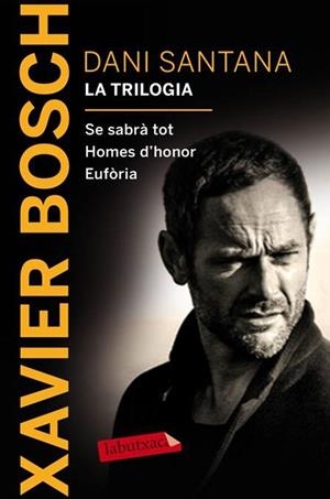 DANI SANTANA.LA TRILOGIA(SE SABRÀ TOT/HOMES D'HONOR/EUFÒRIA) | 9788416600380 | BOSCH,XAVIER | Libreria Geli - Librería Online de Girona - Comprar libros en catalán y castellano