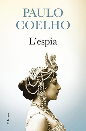 L'ESPIA | 9788466421416 | COELHO,PAULO | Llibreria Geli - Llibreria Online de Girona - Comprar llibres en català i castellà