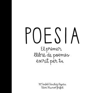 POESIA.EL PRIMER LLIBRE ESCRIT PER TU | 9788424658908 | SÁNCHEZ VEGARA,MARÍA ISABEL | Llibreria Geli - Llibreria Online de Girona - Comprar llibres en català i castellà