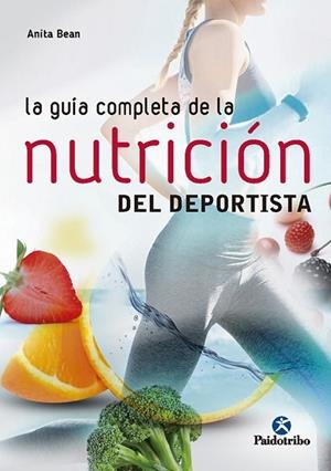 LA GUÍA COMPLETA DE LA NUTRICIÓN  DEL DEPORTISTA | 9788499106212 | BEAN,ANITA | Libreria Geli - Librería Online de Girona - Comprar libros en catalán y castellano