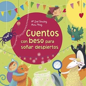 CUENTOS CON BESO PARA SOÑAR DESPIERTOS | 9788448846794 | SANCHEZ,MA JOSE/PEREZ,MONI | Libreria Geli - Librería Online de Girona - Comprar libros en catalán y castellano