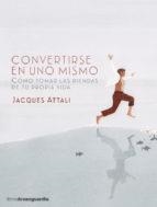 CONVERTIRSE EN UNO MISMO.CÓMO TOMAR LAS RIENDAS DE TU PROPIA VIDA | 9788416372287 | ATTALI,JACQUES | Libreria Geli - Librería Online de Girona - Comprar libros en catalán y castellano