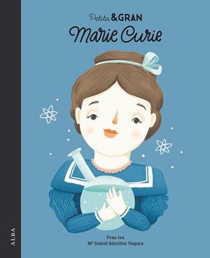 PETITA & GRAN MARIE CURIE | 9788490652312 | SÁNCHEZ VEGARA,MªISABEL | Llibreria Geli - Llibreria Online de Girona - Comprar llibres en català i castellà