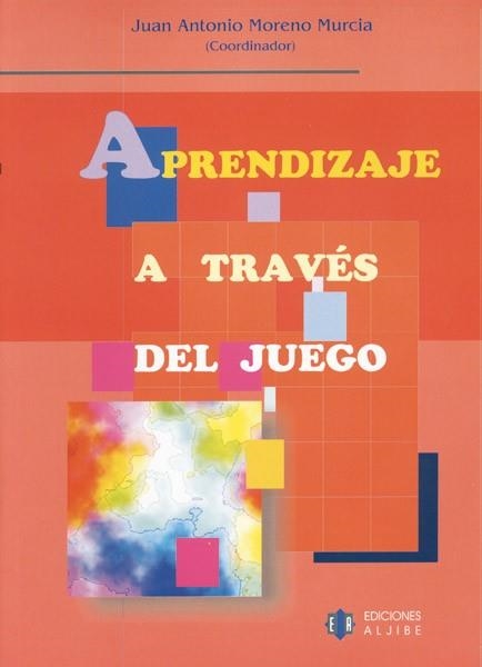 EL APRENDIZAJE A TRAVÉS DEL JUEGO | 9788497000956 | MORENO MURCIA,JUAN ANTONIO | Libreria Geli - Librería Online de Girona - Comprar libros en catalán y castellano