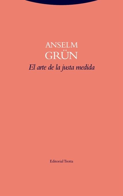 EL ARTE DE LA JUSTA MEDIDA | 9788498796643 | GRÜN,ANSELM | Libreria Geli - Librería Online de Girona - Comprar libros en catalán y castellano