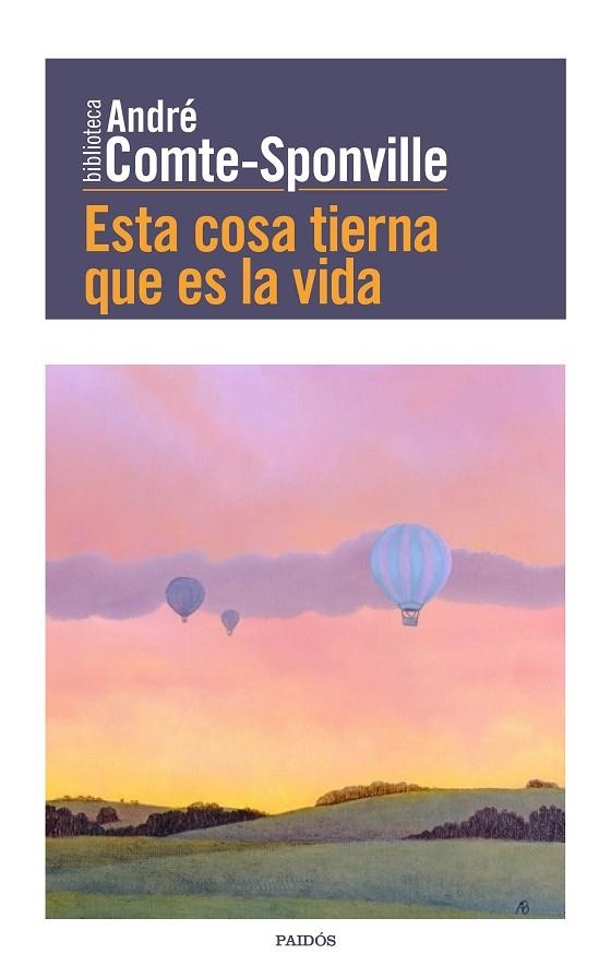 ESTA COSA TIERNA QUE ES LA VIDA | 9788449332494 | COMTE-SPONVILLE,ANDRE | Libreria Geli - Librería Online de Girona - Comprar libros en catalán y castellano