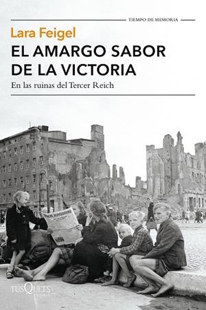 EL AMARGO SABOR DE LA VICTORIA.EN LAS RUINAS DEL TERCER REICH | 9788490663387 | FEIGEL,LARA | Llibreria Geli - Llibreria Online de Girona - Comprar llibres en català i castellà