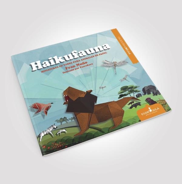 HAIKUFAUNA.MINIATURAS EN VERSO PARA ANIMALES DE PAPEL | 9788416485413 | NUÑO DEL VALLE, FRANCISCO MANUEL | Libreria Geli - Librería Online de Girona - Comprar libros en catalán y castellano