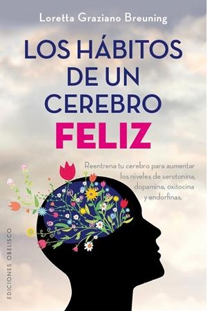 LOS HABITOS DE UN CEREBRO FELIZ | 9788491111481 | GRAZIANO BREUNING,LORETTA | Llibreria Geli - Llibreria Online de Girona - Comprar llibres en català i castellà