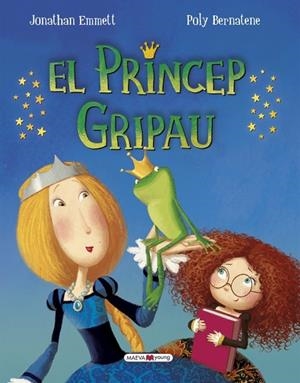 EL PRÍNCEP GRIPAU | 9788416690022 | EMMETT,JONATHAN/BERNATENE,POLY | Libreria Geli - Librería Online de Girona - Comprar libros en catalán y castellano