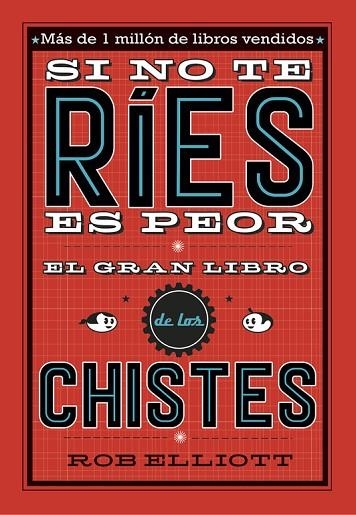 SI NO TE RÍES, ES PEOR.EL GRAN LIBRO DE LOS CHISTES | 9788420485072 | ELLIOT,ROB | Libreria Geli - Librería Online de Girona - Comprar libros en catalán y castellano