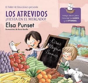 LOS ATREVIDOS ¡FIESTA EN EL MERCADO! (EL TALLER DE EMOCIONES 6) | 9788448845797 | PUNSET,ELSA/BONILLA,ROCIO | Libreria Geli - Librería Online de Girona - Comprar libros en catalán y castellano