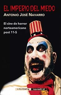 EL IMPERIO DEL MIEDO.EL CINE DE HORROR NORTEAMERICANO POST 11-S | 9788477028369 | NAVARRO,ANTONIO JOSÉ | Libreria Geli - Librería Online de Girona - Comprar libros en catalán y castellano