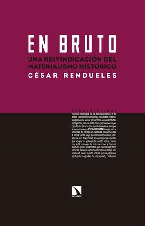 EN BRUTO.UNA REIVINDICACIÓN DEL MATERIALISMO HISTÓRICO | 9788490971727 | RENDUELES MENÉNDEZ DE LLANO, CÉSAR | Libreria Geli - Librería Online de Girona - Comprar libros en catalán y castellano