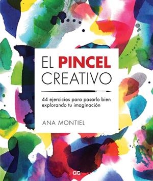 EL PINCEL CREATIVO | 9788425229442 | MONTIEL,ANA | Llibreria Geli - Llibreria Online de Girona - Comprar llibres en català i castellà