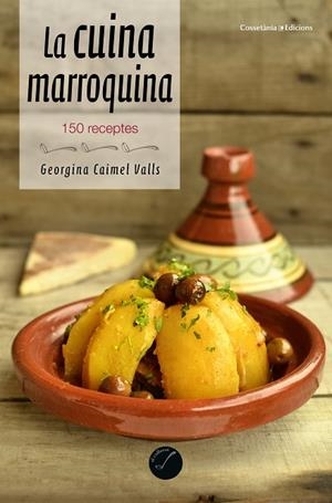 LA CUINA MARROQUINA.150 RECEPTES | 9788490344965 | CAIMEL VALLS,GEORGINA | Libreria Geli - Librería Online de Girona - Comprar libros en catalán y castellano